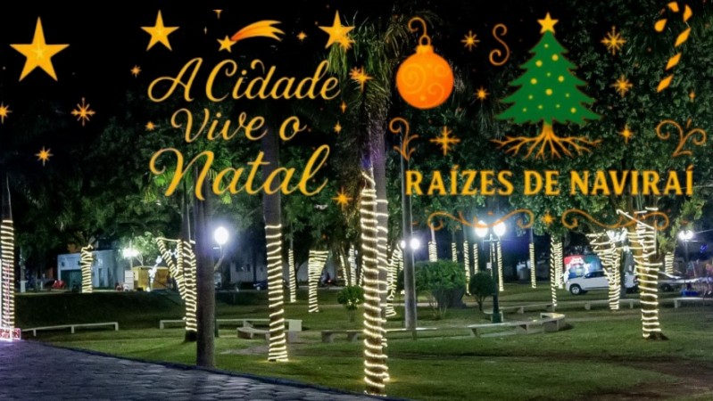 Abertura “A Cidade Vive o Natal – Raízes de Naviraí” será sexta-feira dia 12 de dezembro